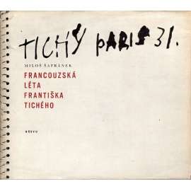 Francouzská léta Františka Tichého (František Tichý, vzpomínky, Francie, malířství, kresba)
