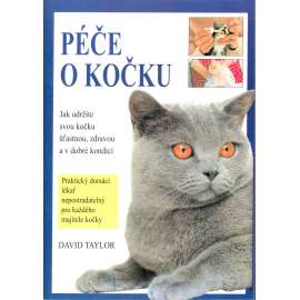 Péče o kočku. Rady majitelům a chovatelům (Kočka, chov koček, příručka)