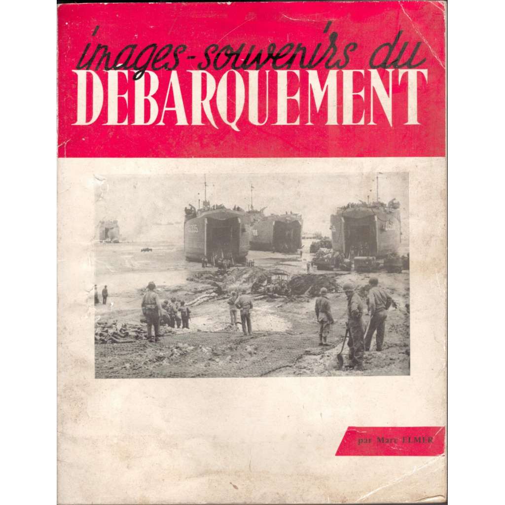 ÍMAGES-SOUVENÍRS DU DÉBARQUEMENT (druhá světová válka, francouzsky)