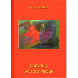 Goethův světový názor (Johann Wolfgang von Goethe) [Rudolf Steiner] HOL