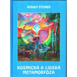 Kosmická a lidská metamorfóza (okultismus) [Rudolf Steiner] HOL