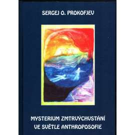 Mysterium zmrtvýchvstání ve světle Anthroposofie (Ježíš Kristus) [Rudolf Steiner] HOL