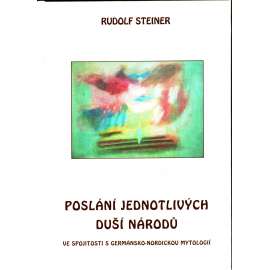 Poslání jednotlivých duší národů. Ve spojitosti s germánsko - nordickou mytologií (přednášky, mytologie) [Rudolf Steiner] HOL