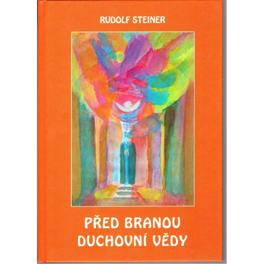 Před branou duchovní vědy. Theosofie, anthroposofie [Rudolf Steiner] HOL