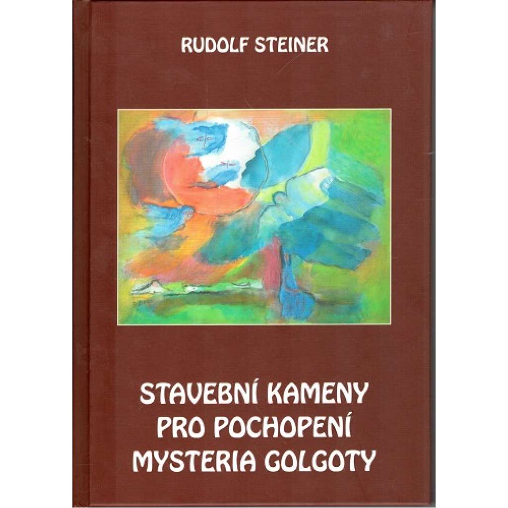 Stavební kameny pro pochopení mystéria Golgoty (Ježíš Kristus) [Rudolf Steiner] HOL