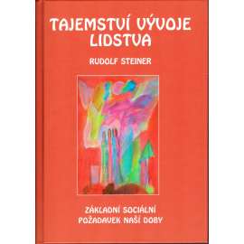 Tajemství vývoje lidstva. Základní sociální požadavek naší doby (esoterika, dějiny) [Rudolf Steiner] HOL