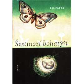 Šestinozí bohatýři (příroda, hmyz, mj. Ráj hmyzu, Nejkrásnější noční motýl, Cvrček muzikant, Nepřítel housenek, Chrobákova kulička; ilustrace Ludmila Jiřincová)