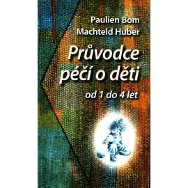 Průvodce péčí o děti od 1 do 4 let  (psychologie, osobní rozvoj) HOL