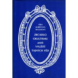 Zrcadlo okultismu, aneb, Využití tajných věd (esoterika, okultismus, mj. Bible a Ježíš Kristus, Ježíš Kristus a karma, Spiritismus, Magická zrcadla, Výpočet horoskopu, Keltové - děti dubů)