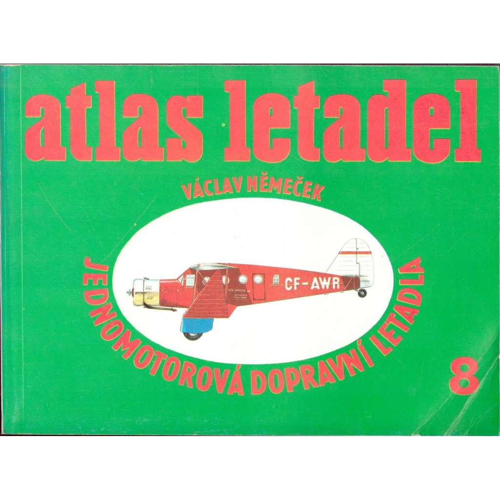 Atlas letadel. Jednomotorová dopravní letadla (edice: Knižnice letecké dopravy, sv. 8) [letectví, mj. i Aero, Junkers, Fokker]