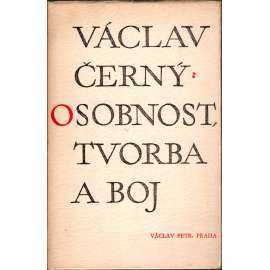 Osobnost, tvorba a boj - Václav Černý (edice: Duch a tvar, 5 sv.) [eseje]
