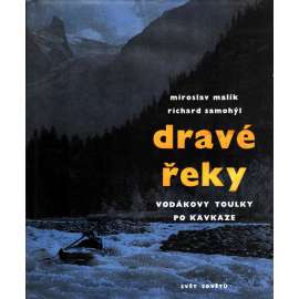 Dravé řeky. Vodákovy toulky po Kavkaze (Sovětský svaz, Rusko, Gruzie, Arménie, cestopis, fotografie)
