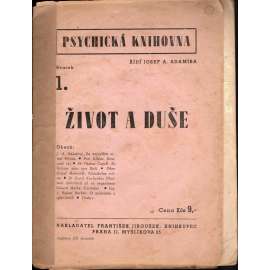 Život a duše (edice: Psychická knihovna, sv. 1) (psychologie, okultismus, mj. O spiritismu a spiritistech, Působení duševních sil na organismus)