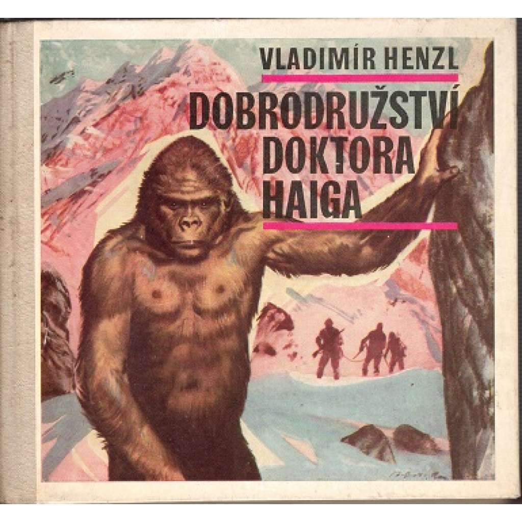 Dobrodružství doktora Haiga (Yeti, Himaláje, dobrodružství, ilustrace Zdeněk Burian)