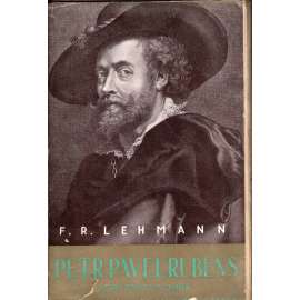 Petr Pavel Rubens. Jeho život a doba (Petr Paulus Rubens, životopis, malířství, baroko)