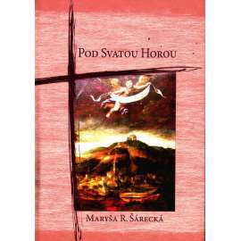 Pod Svatou Horou. Obraz ze života (edice: Beletrie) [román, Příbramsko]