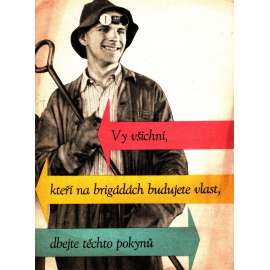 Vy všichni, kteří na brigádách budujete vlast, dbejte těchto pokynů (Leták, Propaganda, komunismus)