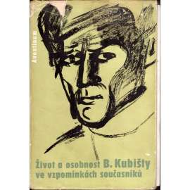 Život a osobnost B. Kubišty ve vzpomínkách současníků (Bohumil Kubišta, kubismus, malířství, avantgarda)