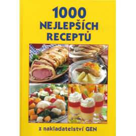 1000 nejlepších receptů (kuchařka, recepty, mj. Předkrmy, Polévky, Hlavní jídla s masem, Bezmasá hlavní jídla, Saláty, Moučníky)