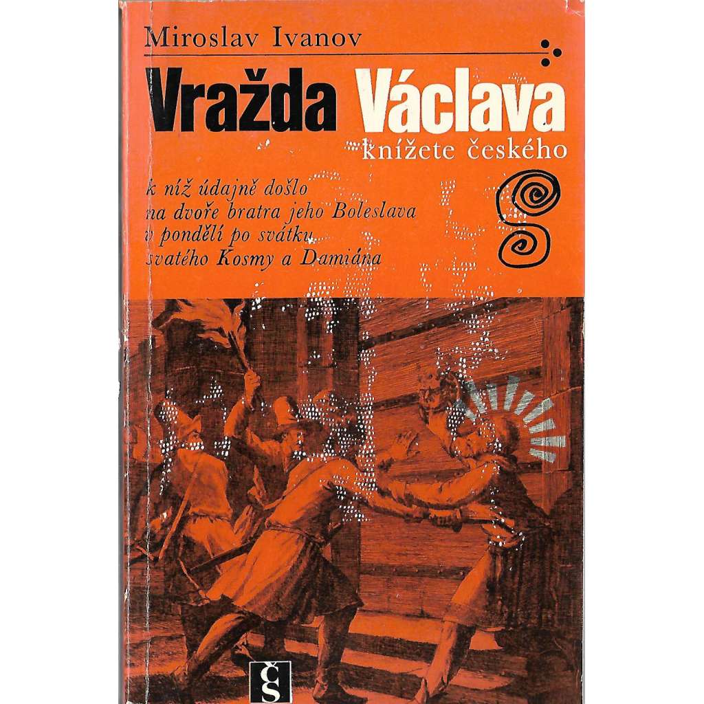 Vražda Václava knížete českého (edice: Spirála) [Svatý Václav, historie, České knížectví)