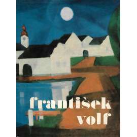 František Volf (edice: Umělecké profily, sv. 12) [malířství, monografie]