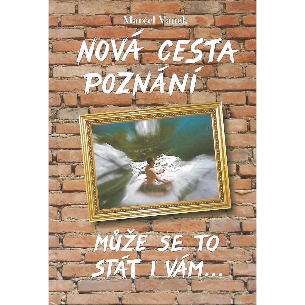 Nová cesta poznání. Může se to stát i vám... (esoterika, okultismus, podpis autora)