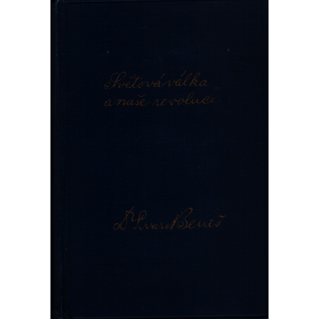 Světová válka a naše revoluce 1-3. díl. Vzpomínky a úvahy z bojů za svobodu národa (první světová válka, politika, politologie, Československo, první republika)