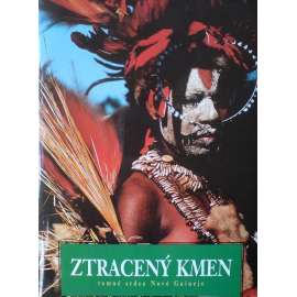 Ztracený kmen. Temné srdce Nové Guineje (Papua-Nová Guinea, Oceánie, cestopis)