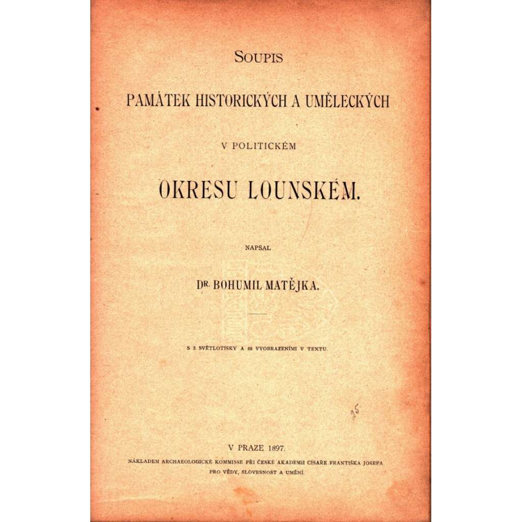 Soupis památek historických a uměleckých (Louny) v okresu Lounském (okres Lounský) [zámky, kostely, stavby, křesťanské církevní umění, starožitnosti, obrazy]