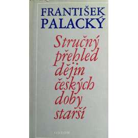 Stručný přehled dějin českých doby starší (České dějiny, historie, mj. Přemyslovci, Lucemburkové, husitství, husité)