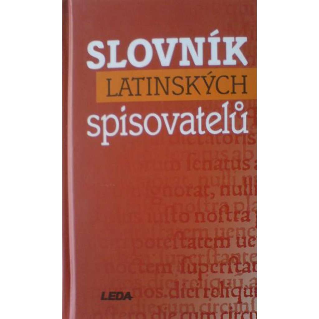 Slovník latinských spisovatelů (literární věda, latina, mj. Římská literatura, Humanistická latinská literatura, Česko-latinská literatura 17. a 18. stol, Apuleius, Cicero, Horatius, Plinius, Petronius)