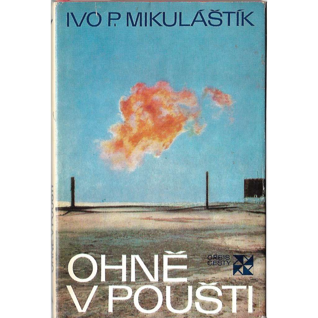 Ohně v poušti (edice: Cesty) [Kuvajt, perský záliv, cestopis]