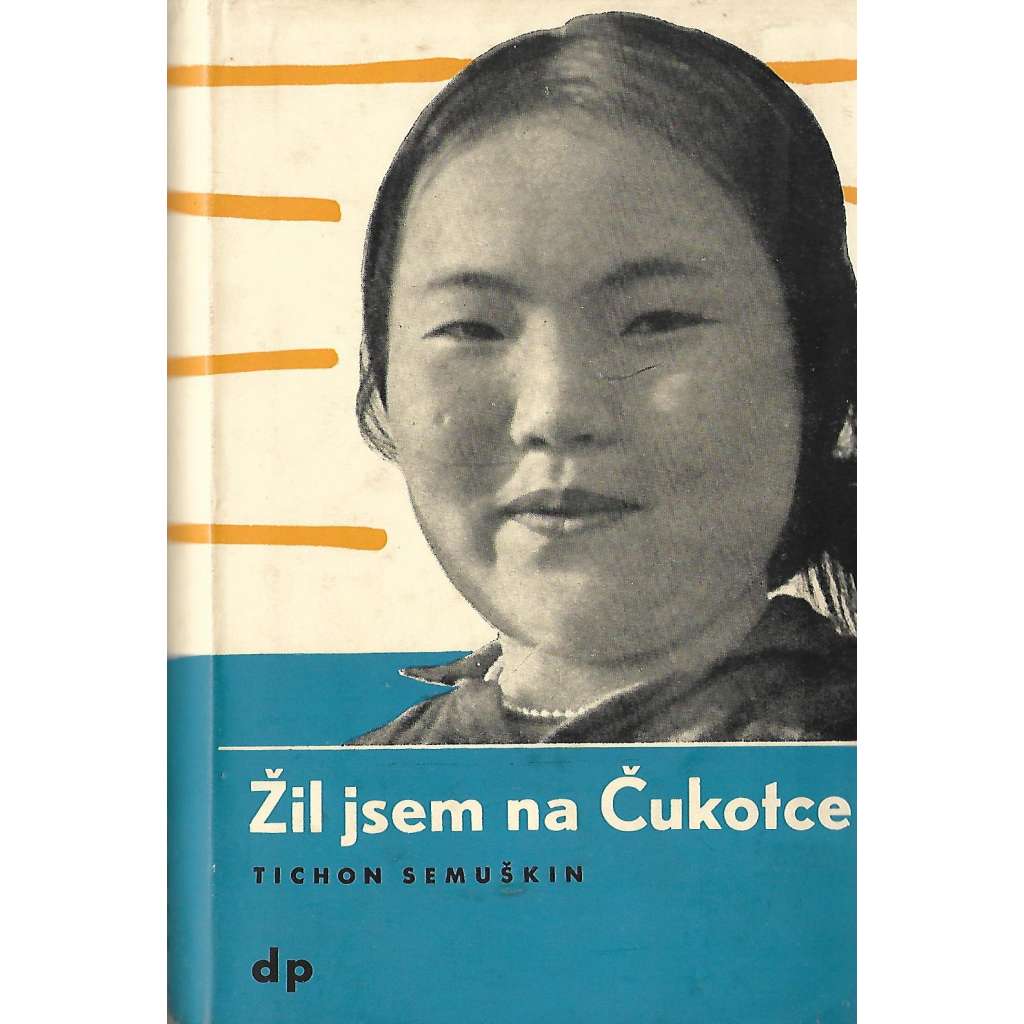 Žil jsem na Čukotce (edice: Živé knihy, sv. 252) [Rusko, Sibiř]