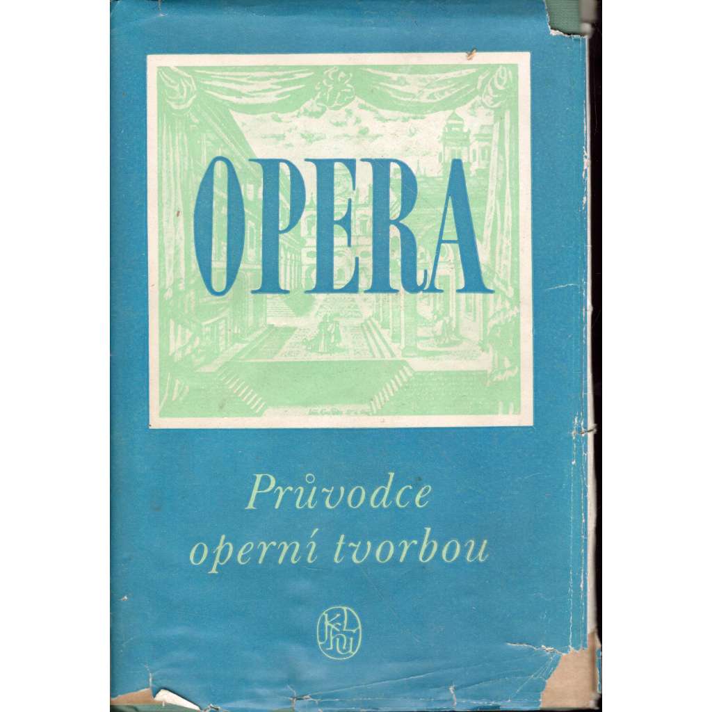 Opera - Průvodce operní tvorbou [Obsah: česká a světová operní tvorba, encyklopedie, skladatelé, pěvci, zpěvačky, pěvkyně, herci, autoři, názvy, libreta, hudba]