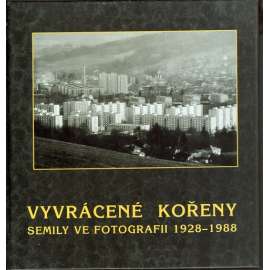 VYVRÁCENÉ KOŘENY - Semily ve fotografii 1928 - 1988