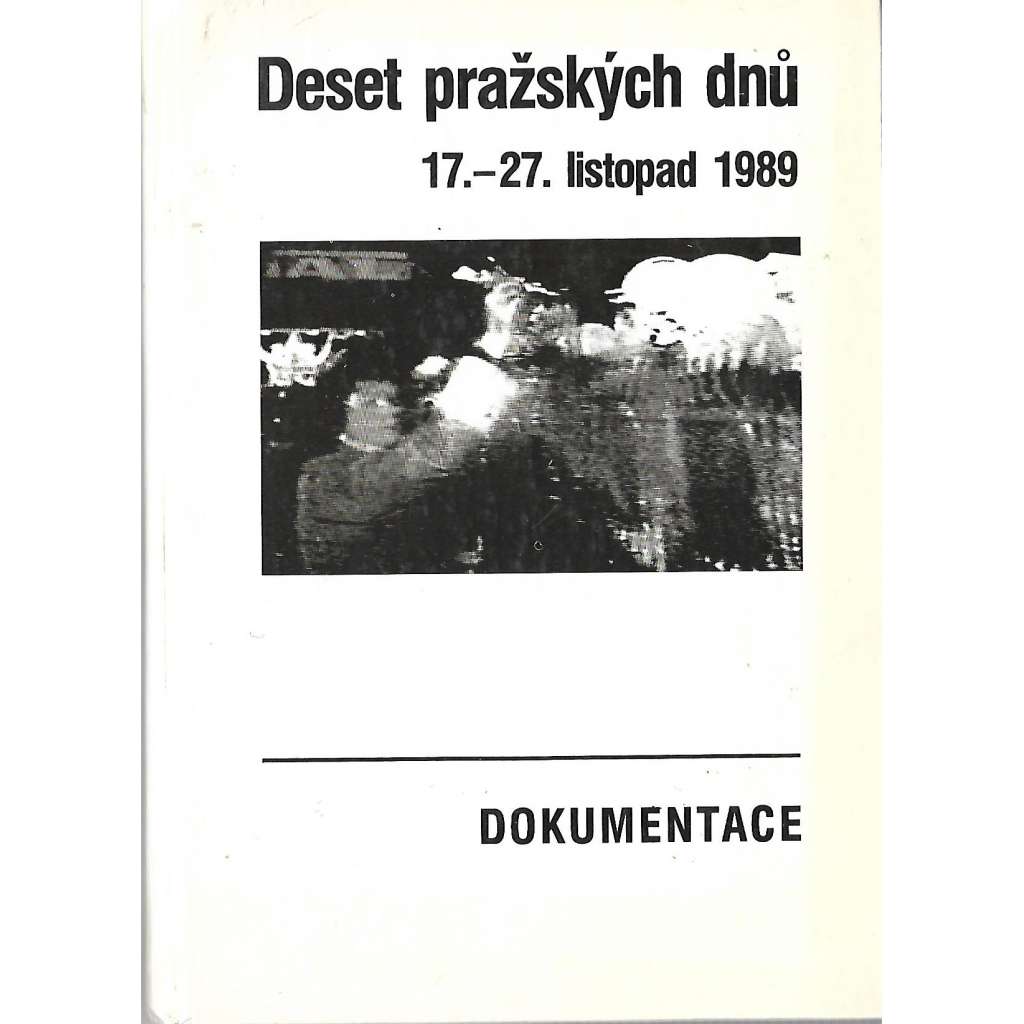 DESET PRAŽSKÝCH DNŮ (Listopad 1989)