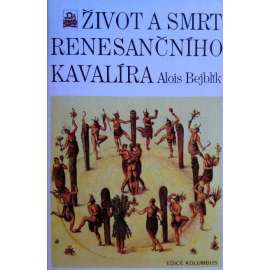 Život a smrt renesančního kavalíra (edice: Kolumbus, sv. 116) [Walter Raleigh, biografie]