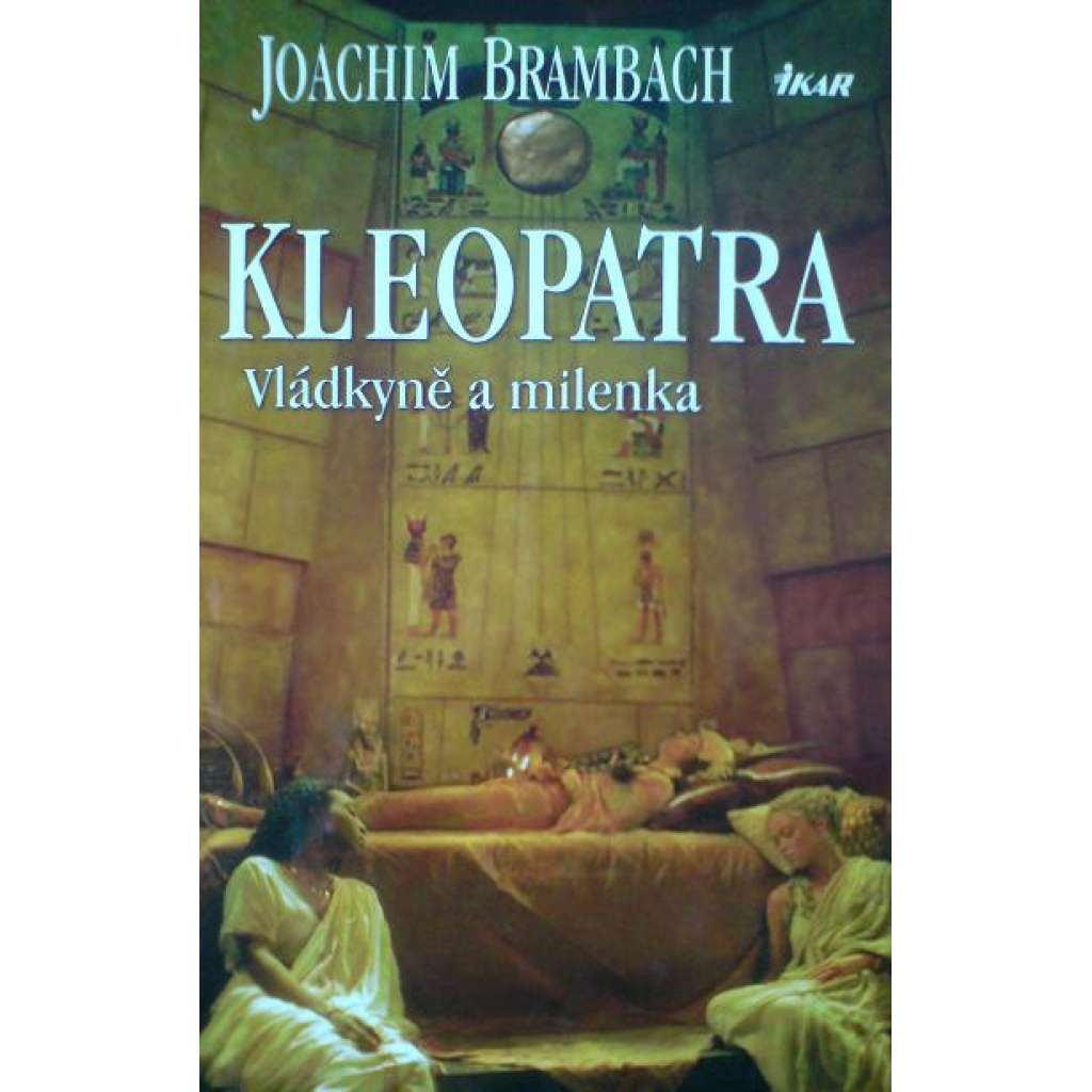 KLEOPATRA - vládkyně a milenka [naučné, mj. Egypt v období antiky]