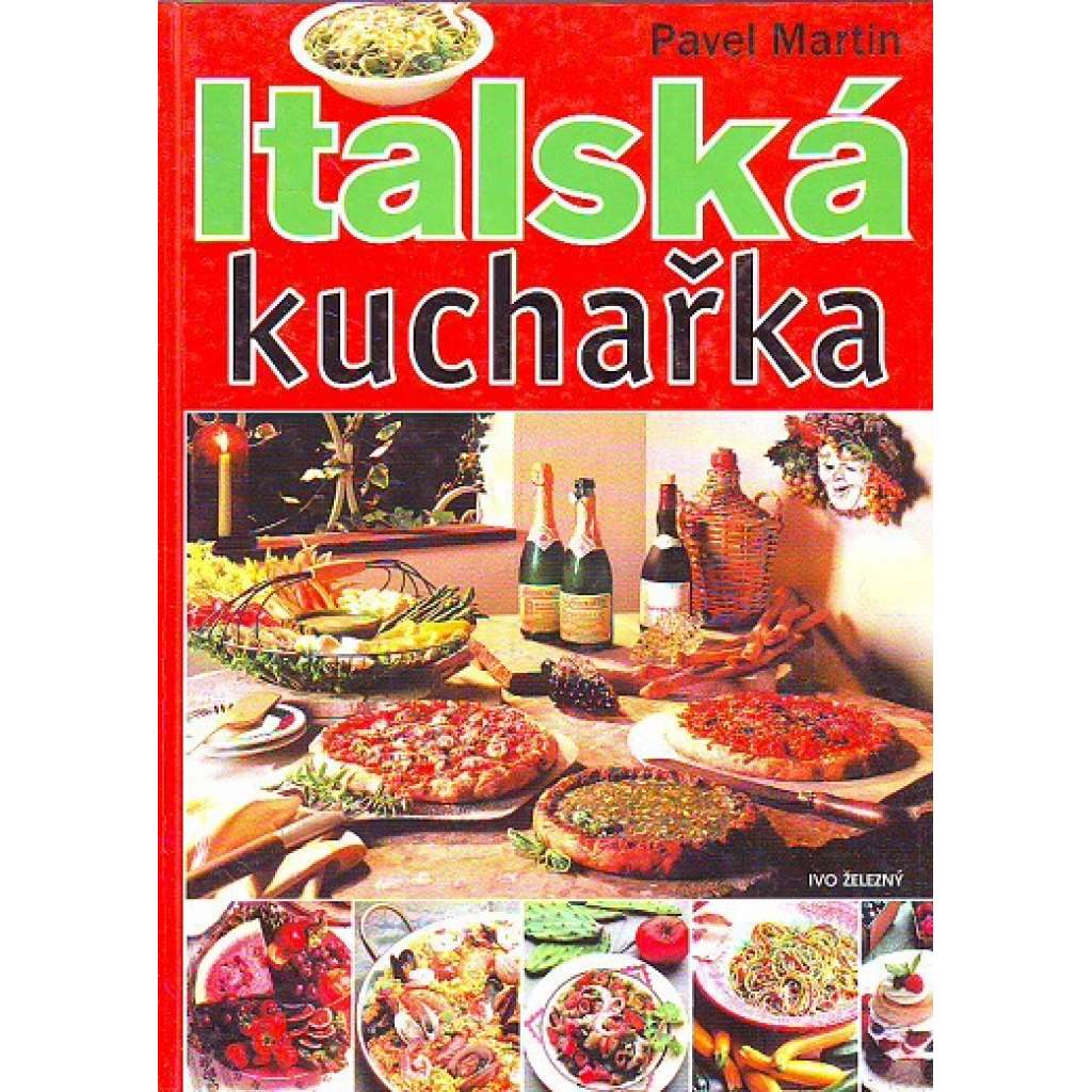Italská kuchařka (recepty, mj. drůbež, pizza, těstoviny, sladkosti)