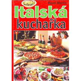 Italská kuchařka (recepty, mj. drůbež, pizza, těstoviny, sladkosti)