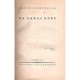 NA OKRAJ DOBY (věnování a podpis Arnošt Procházka) (Články a glossy literární, národní a politické z doby převratu)