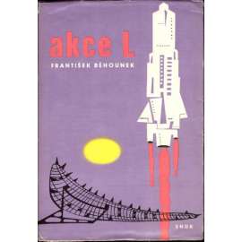 Akce L. Příběhy z atomového věku (román, sci-fi, mj. Stroj času, Na dně oceánu, Nová země, Cesta na Lunu, Kráter Marconi, Ohnivá planeta; ilustrace Teodor Rotrekl )