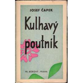 Kulhavý poutník (co jsem na světě uviděl) (edice: Spisy bratří Čapků, XXXVII. sv.) (beletrie, eseje, smysl života - filozofie; obálka Josef Čapek)