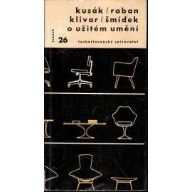 O užitém umění (edice: Otázky a názory, sv. 26) (Užité umění, umělecké řemeslo, mj. Proměny nábytku (UP Rousínov), Keramika a porcelán (P. a J. Rada)