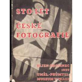 STO LET ČESKÉ FOTOGRAFIE 1839-1939