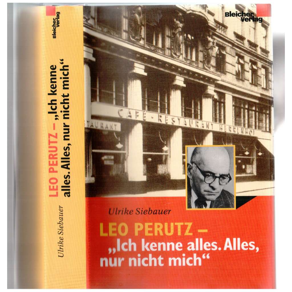 Leo Perutz - "Ich kenne alles. Alles, nur nicht mich". Eine Biographie [biografie Lea Perutze]