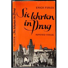 Sie lehrten in Prag. Amüsantes und Geistreiches von Prager Professoren [vyučující Univerzity Karlovy]