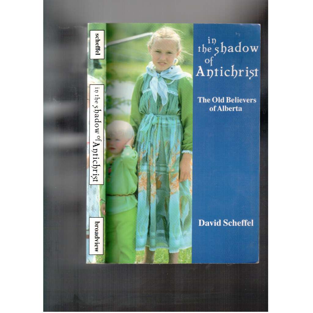 In the Shadow of Antichrist. The Old Believers of Alberta [náboženská sekta]