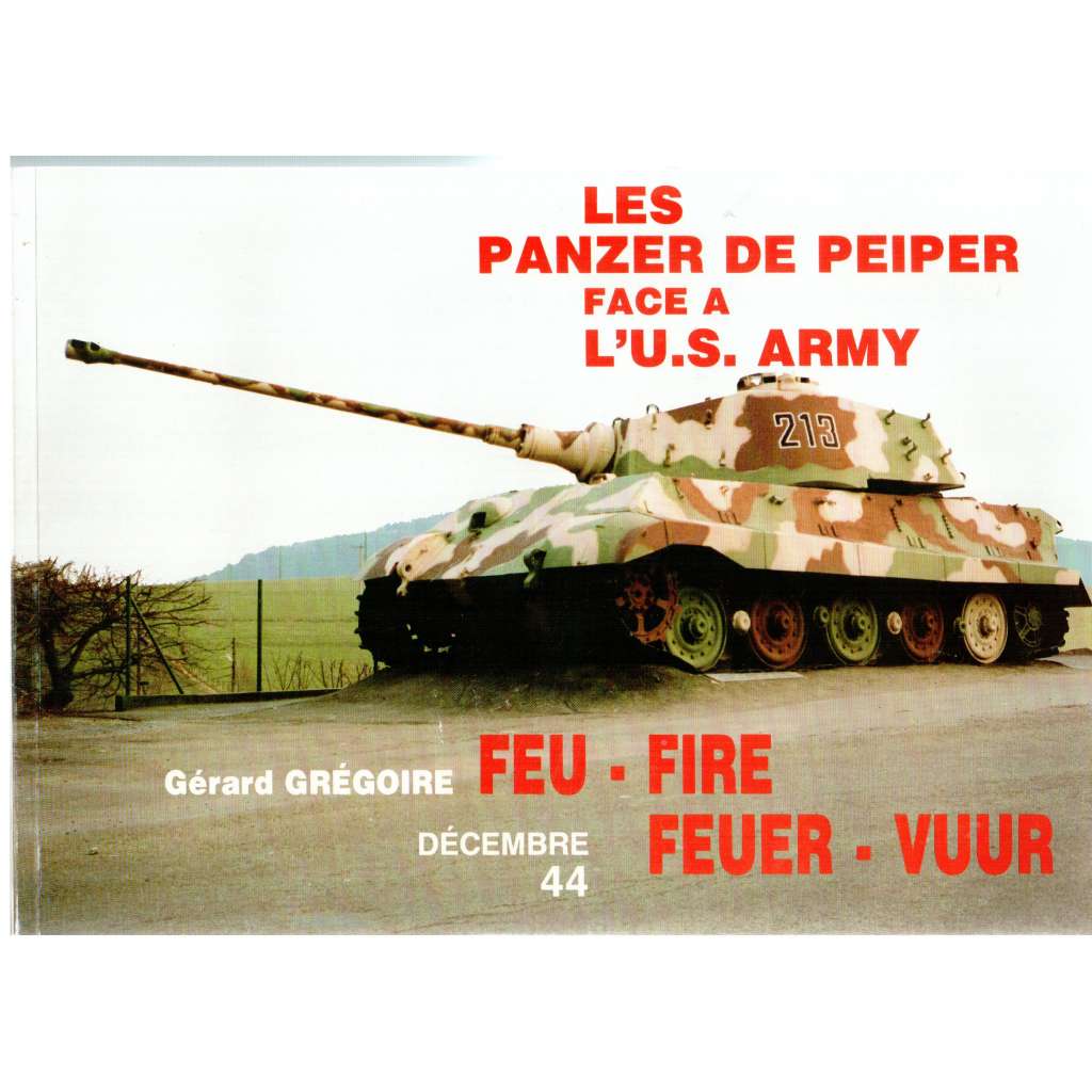 Les panzer de Peiper face à l´U.S. Army. Feu. Fire. Feuer. Vuur. Décembre 44 [popis bitvy v Ardenách 1944]