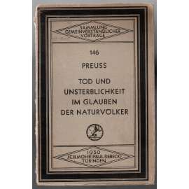 Tod und Unsterblichkeit im Glauben der Naturvölker [smrt a nesmrtelnost u přírodních národů]